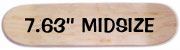 7.63'' Midsize deck