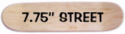 7.75'' Street deck