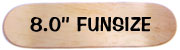 8.00'' Funsize deck
