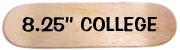 8.25'' College deck